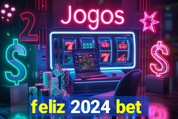 feliz 2024 bet